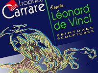 aff_small72 Le Trophée Carrare est ouvert, sur sélection, aux artistes professionnels. Il célèbre cette année, les 500 ans de la mort de Léonard de Vinci . Il se déroulera...
